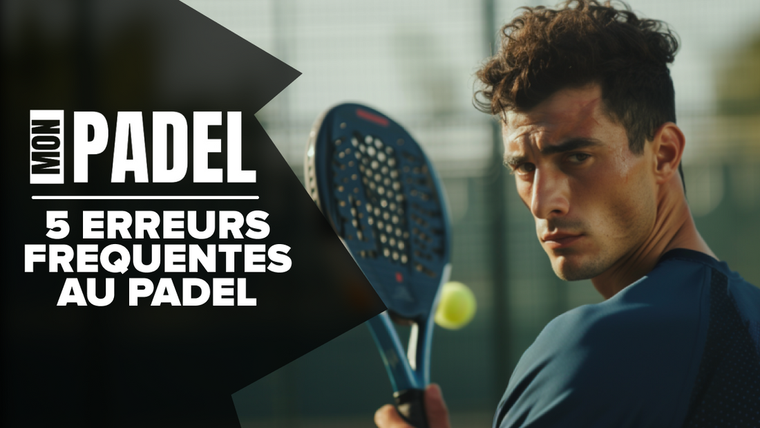 5 erreurs courantes à éviter au Padel, selon les Pro de Padel