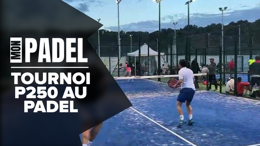 p250 tournoi padel compétition amateur confirmé padel sport raquette achat